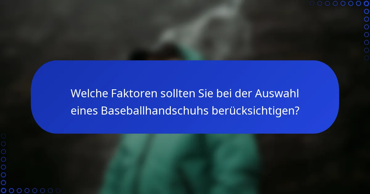 Welche Faktoren sollten Sie bei der Auswahl eines Baseballhandschuhs berücksichtigen?