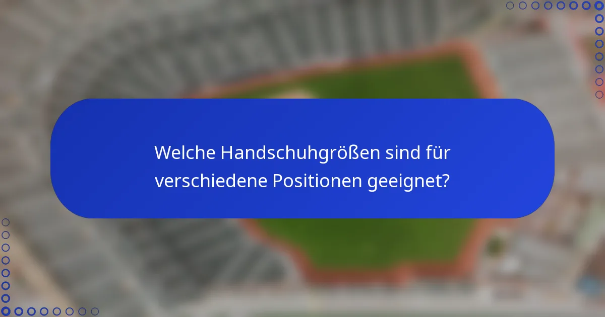 Welche Handschuhgrößen sind für verschiedene Positionen geeignet?