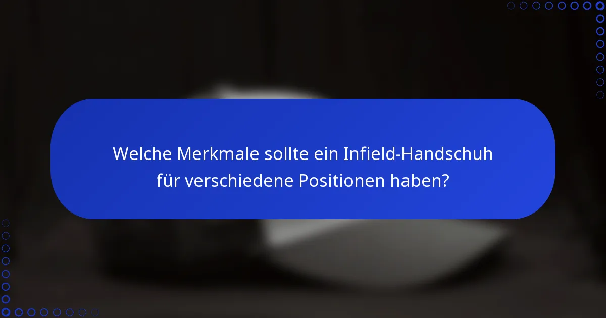 Welche Merkmale sollte ein Infield-Handschuh für verschiedene Positionen haben?