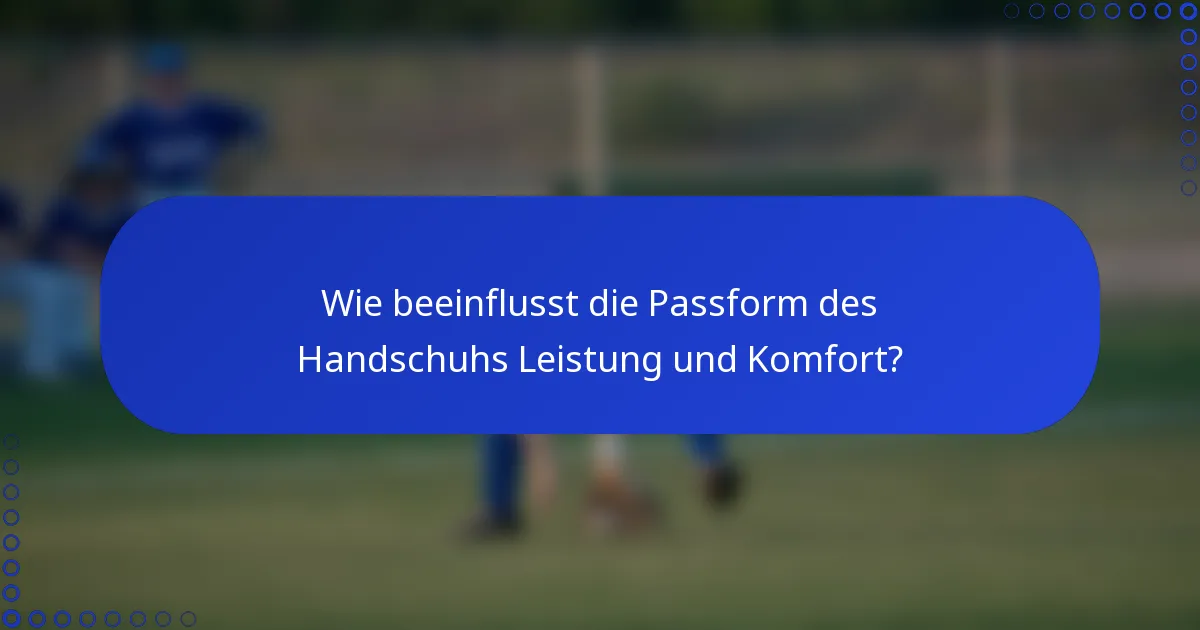 Wie beeinflusst die Passform des Handschuhs Leistung und Komfort?